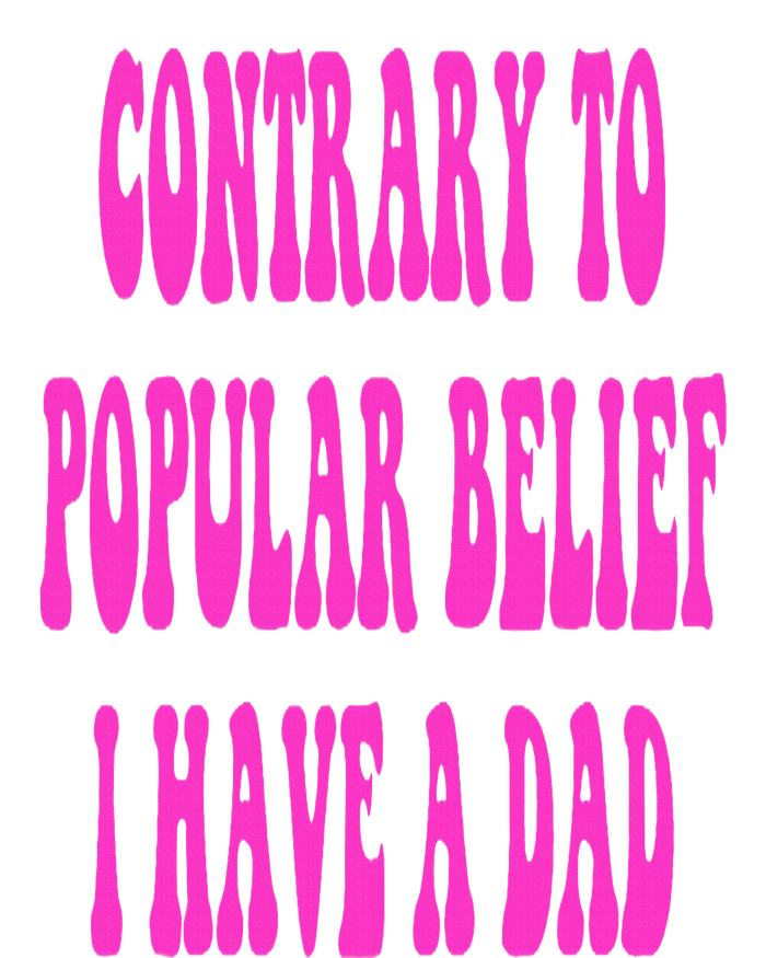 Contrary To Popular Belief I Have A Dad Funny Quote Flexfit Unipanel Trucker Cap