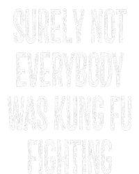 Surely Not Everybody Was Kung Fu Fighting kung Fu and Karate T-Shirt