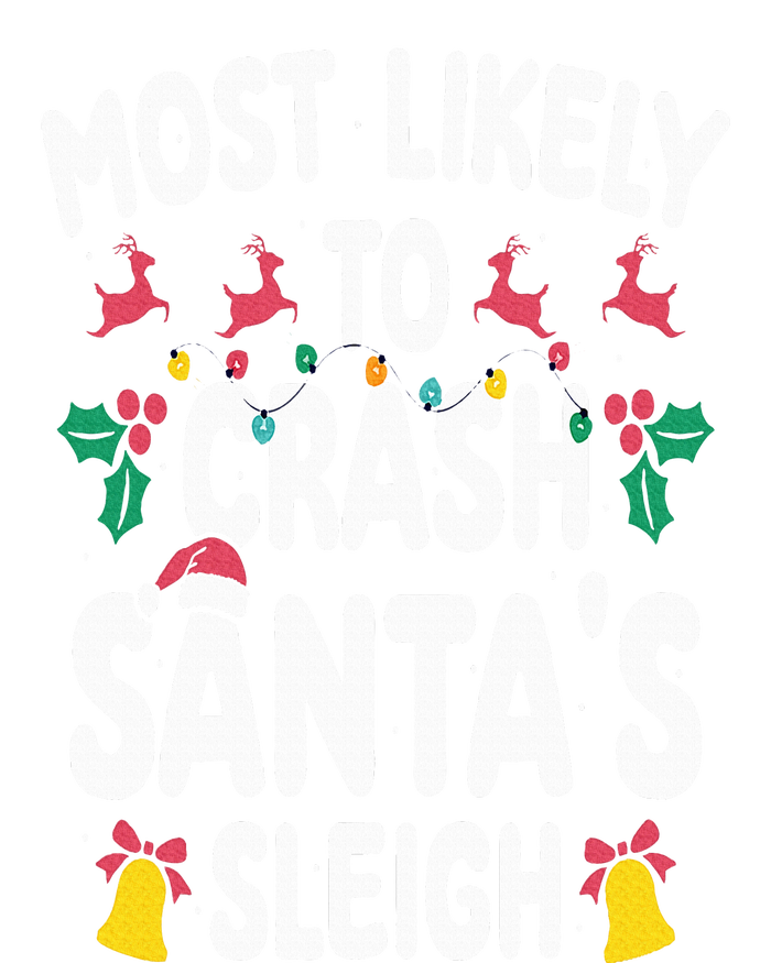 Most Likely To Crash Santas Sleigh Funny Family Christmas Sweatshirt