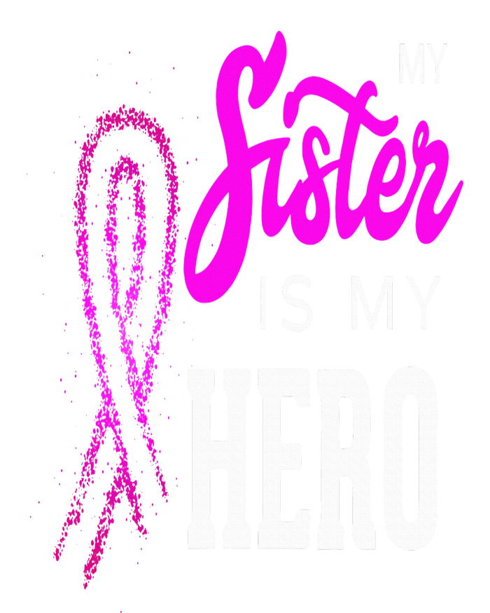 My Sister Is My Hero Breast Cancer Awareness Month T-Shirt