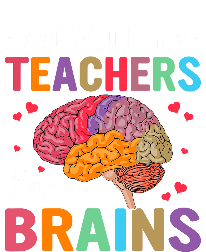 Funny Science Anatomy Teachers Love Brains Anatomy Lover Sweatshirt