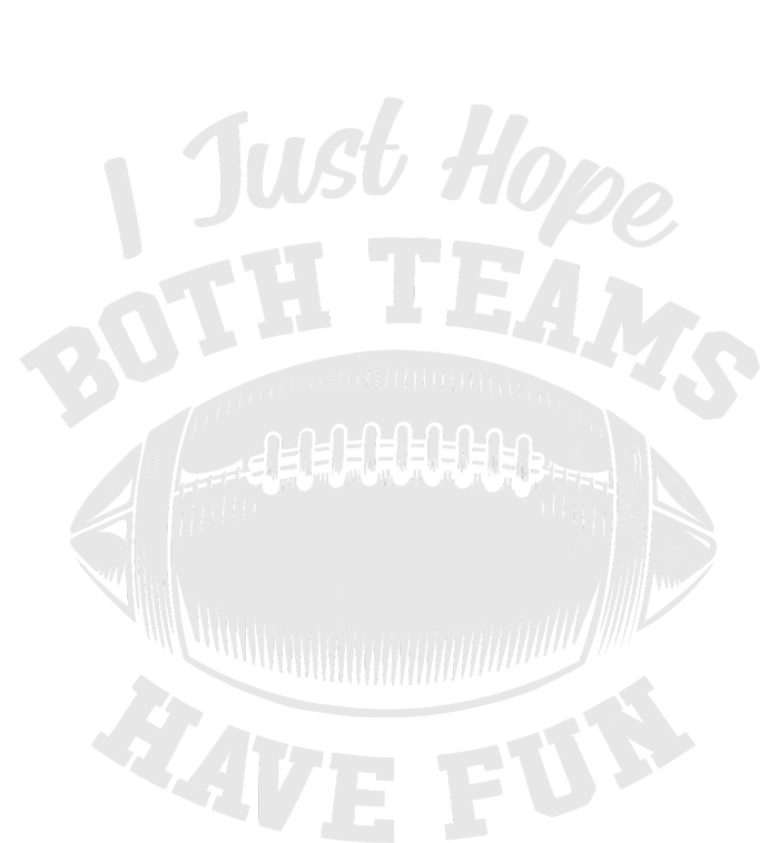 I Just Hope Both Teams Have Fun Funny American Football T-Shirt