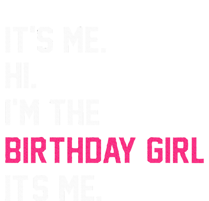 It's Me Hi I'm The Birthday Girl It's Me Birthday Girl Party T-Shirt