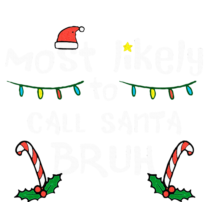 Christmas Likely Call Santa Bruh Xmas Family T-Shirt