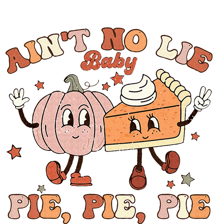 Thanksgiving Ain't No Lie Baby Pie Pie Pie Thankful Groovy Garment-Dyed Sweatshirt