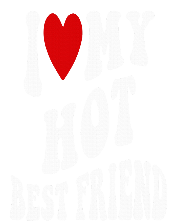 I Love My Hot Best Friend Funny BFF I Heart My Best Friend Tall T-Shirt