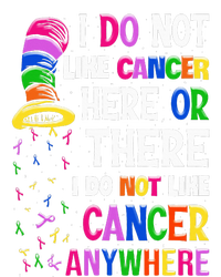 I Do Not Like Cancer Here Or There I Do Not Like Cancer Premium Hoodie