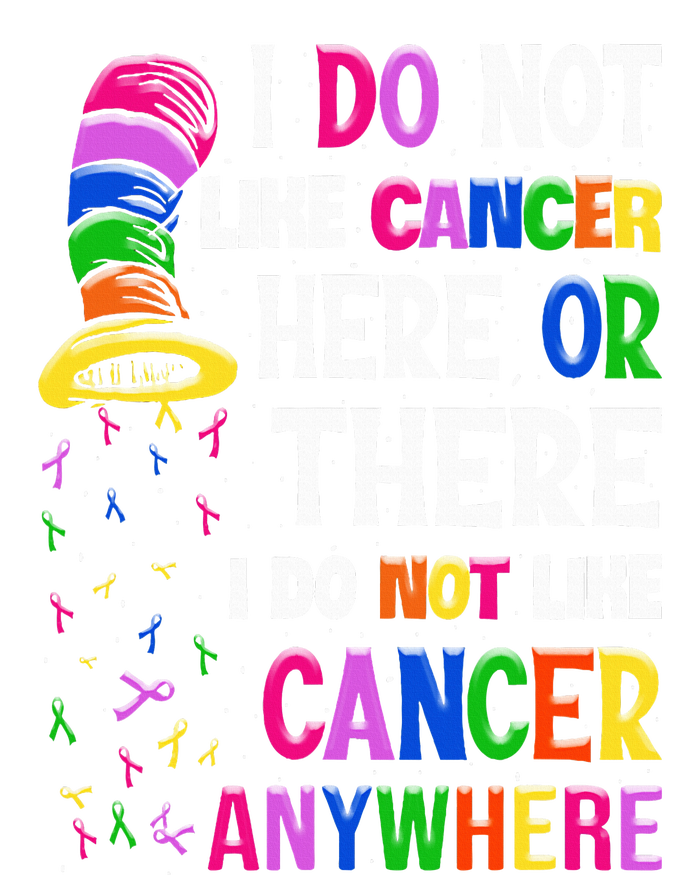 I Do Not Like Cancer Here Or There I Do Not Like Cancer Premium Hoodie