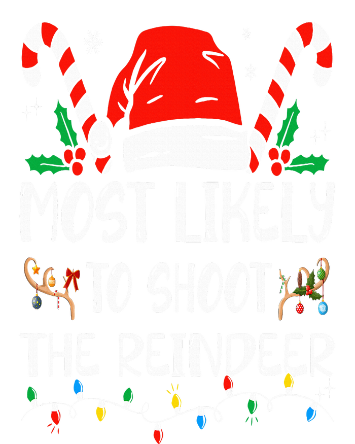 Most Likely To Shoot The Reindeer Funny Family Christmas T-Shirt