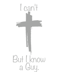 I Cant But I Know A Guy Funny Jesus Cross Christian Poster