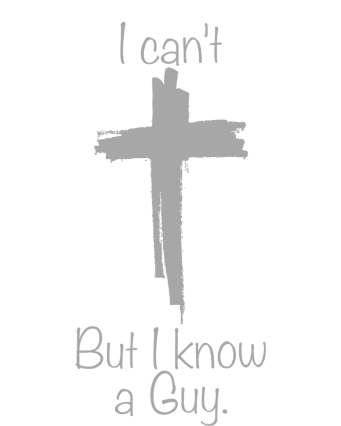 I Cant But I Know A Guy Funny Jesus Cross Christian Poster