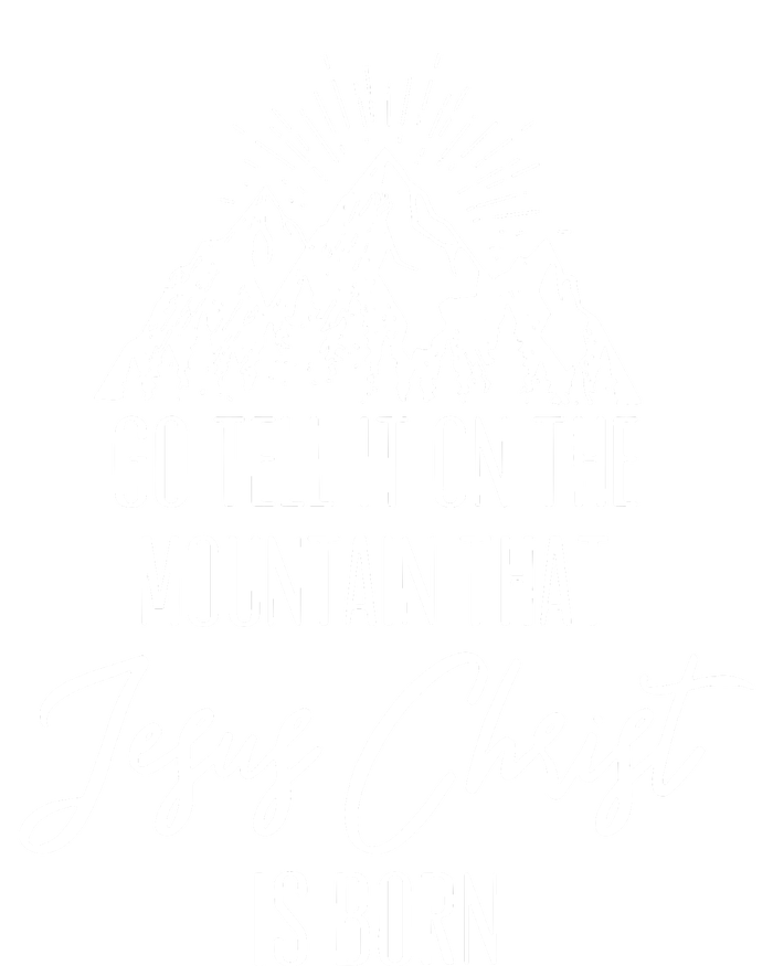 Go Tell It On The Mountain That Jesus Christ Is Born T-Shirt