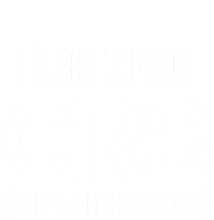 I Suffer From Crs CanT Remember Shit Sarcastic Funny Women's T-Shirt