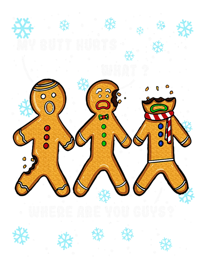 My Butt Hurts Funny Christmas Cookie Gingerbread Man What T-Shirt