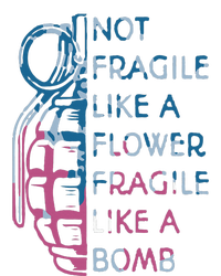 Not Fragile Like A Flower Fragile Like A Bomb Feminist Performance Sprint T-Shirt