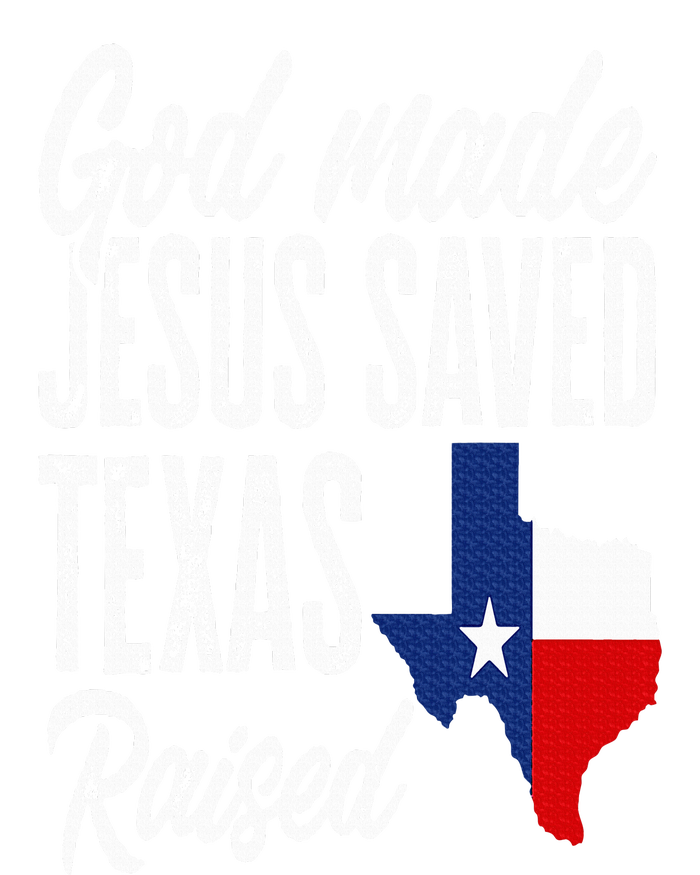 God Made Jesus Saved Texas Raised Texas Pride State T-Shirt