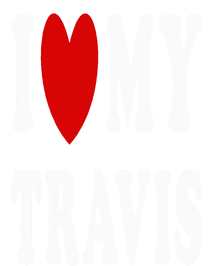 I Love My Travis I Heart My Travis T-Shirt