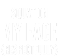 Squat On My Face Respectfully Funny Quotes High Crown Mesh Back Trucker Hat