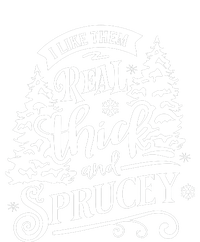 I Like Them Real Thick And Sprucey Funny Christmas T-Shirt