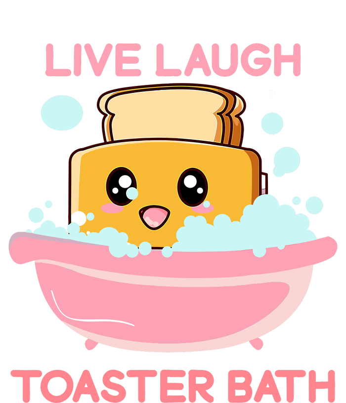 Live Laugh Toaster Bath Funny Saying T-Shirt