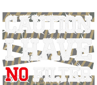 Caution I Have No Filter Funny Sarcastic Humor Saying T-Shirt