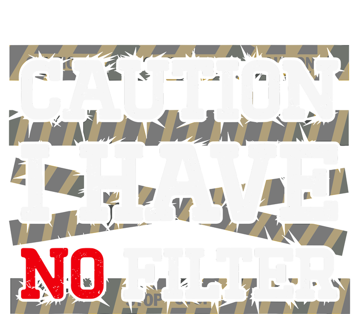 Caution I Have No Filter Funny Sarcastic Humor Saying T-Shirt