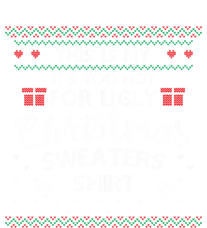 This Is My Its Too Hot For Ugly Christmas Ugly Sweaters Toddler Sweatshirt