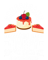 Cheesecake Baker Cheese Cake Makes Me Happy Funny Gift T-Shirt