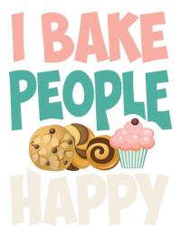 Cute I Bake People Happy Funny Baking Quote Cake Baker Gift Great Gift T-Shirt