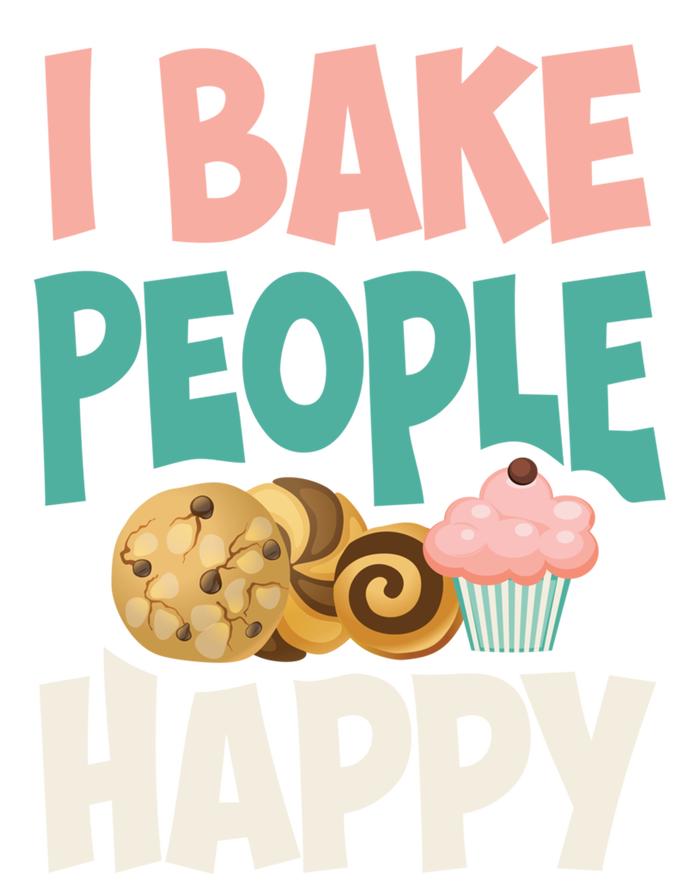 Cute I Bake People Happy Funny Baking Quote Cake Baker Gift Great Gift T-Shirt