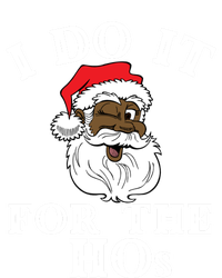 I Do It For The Hos Funny Santa Quotes I Do It For The Hos Cute Gift T-Shirt