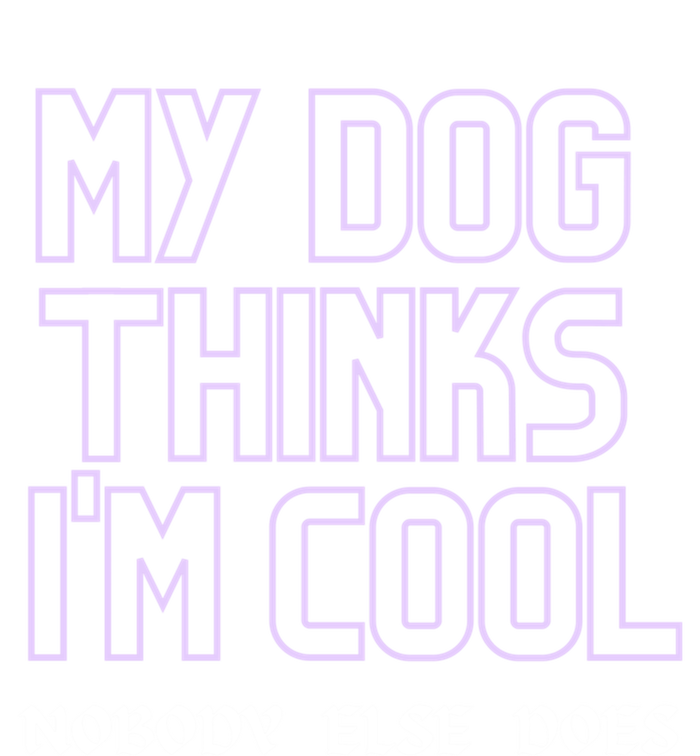 My Dog Thinks IM Cool. Nobody Else Does. Sweatshirt Kids Long Sleeve Shirt