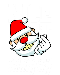 Nice Until Proven Naughty Funny Santa Christmas Funny Gift T-Shirt