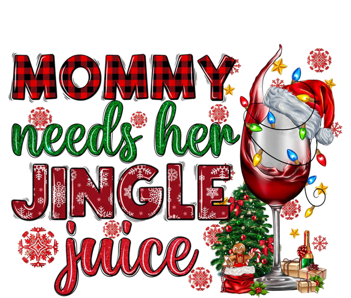 Mommy Needs Her Jingle Juice Red Wine Christmas Ing Meaningful Gift T-Shirt