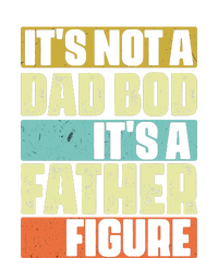 ItS Not A Dad Bod ItS A Father Figure T-Shirt