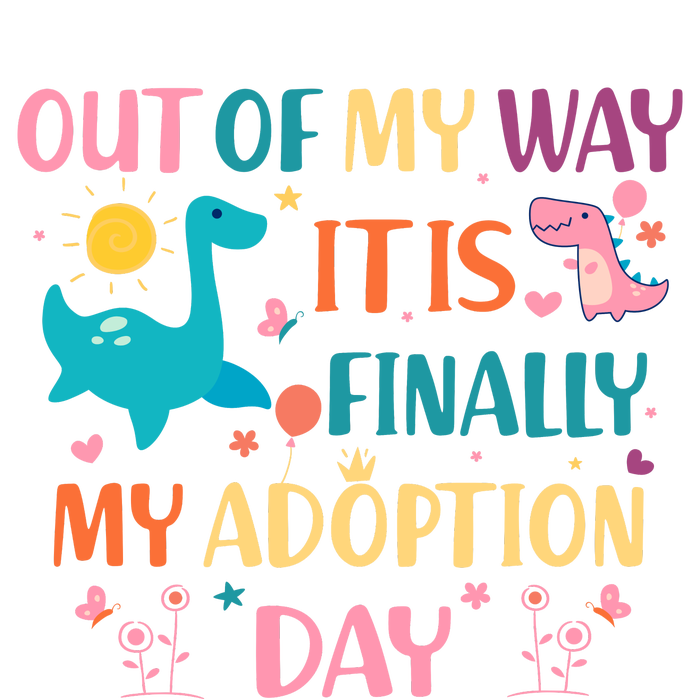 Out Of My Way ItS Finally My Adoption Day T-Shirt