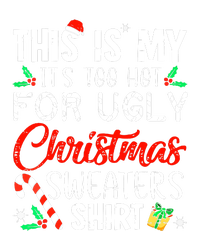 Cute Xmas This Is My Its Too Hot For Ugly Christmas Sweaters Gift T-Shirt