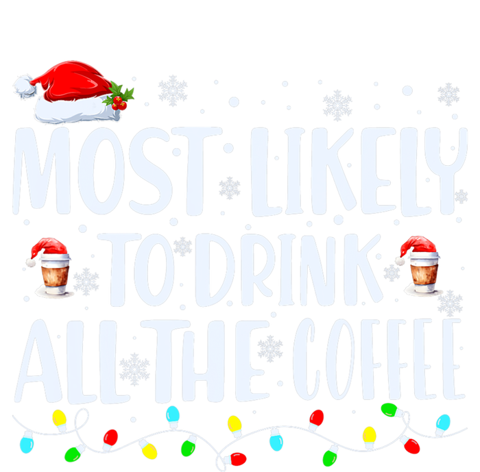 Most Likely To Drink All The Coffee Funny Family Christmas T-Shirt