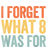 I Forget What 8 Was For T-Shirt