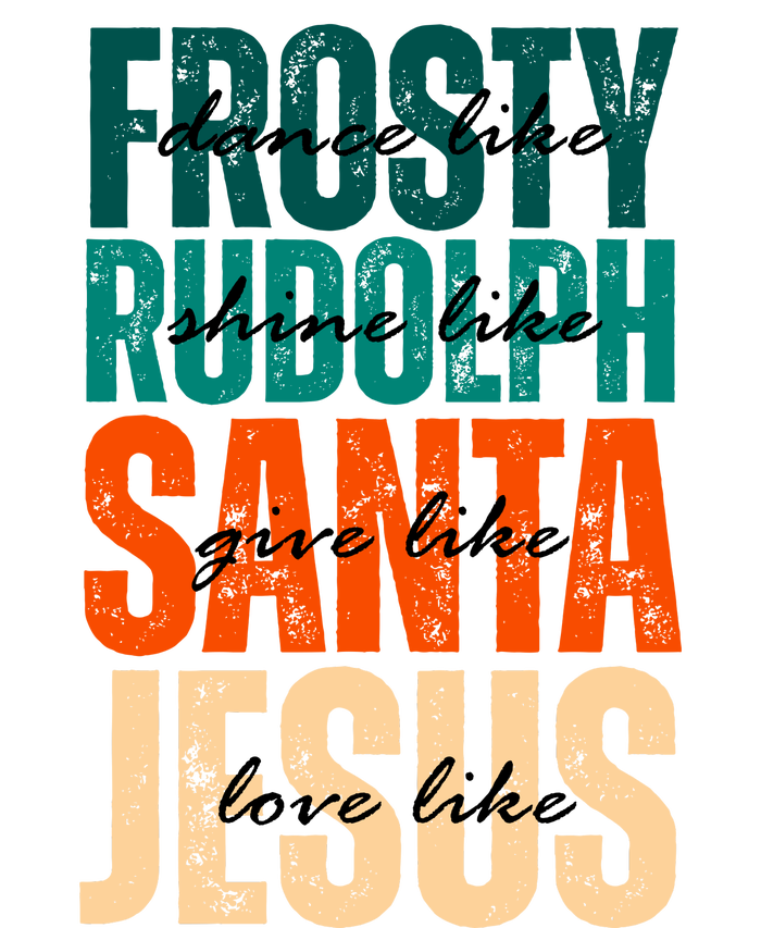 Dance Like Frosty Shine Like Rudolph Give Like Santa Love Like Jesus Kids Sweatshirt