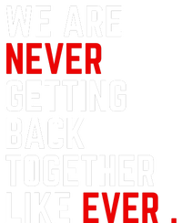 We Are Never Getting Back Together Like Ever Eras Ts Lover T-Shirt