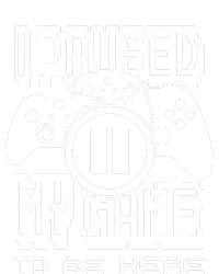 I Paused My Game To Be Here T-Shirt