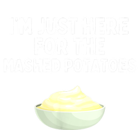 Im Just Here For The Mashed Potatoes Funny Potatoes T-Shirt