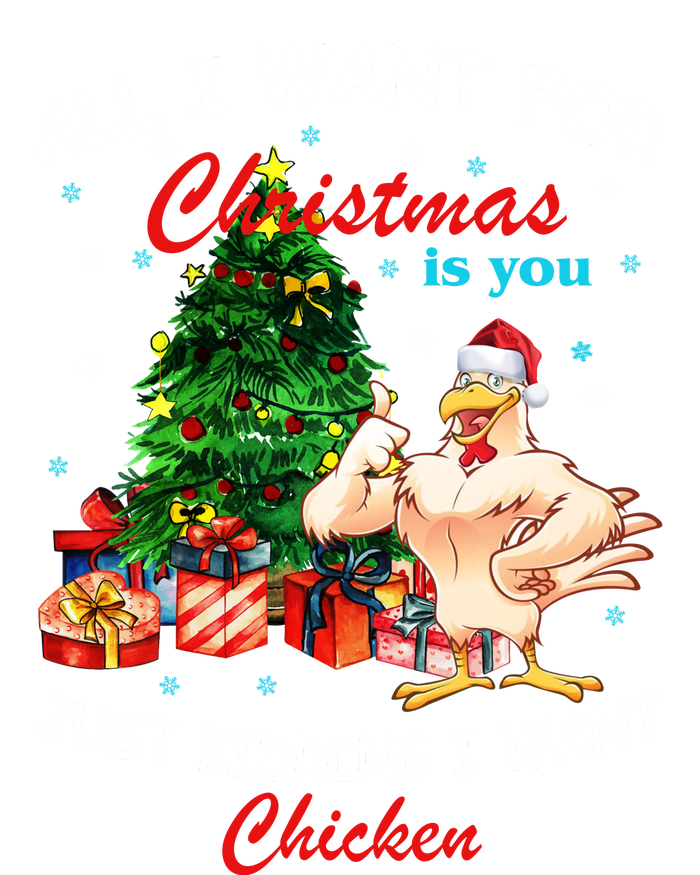 All I Want For Christmas Is You Just Kidding I Want Chiken Toddler T-Shirt