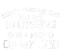 Vet Tech Neutering Is Part Of My Job Funny DonT Piss Me Off Tank Top T-Shirt