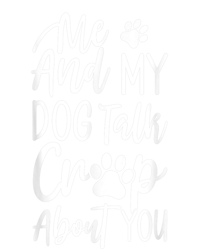 Vintage Me And My Dog Talk Crap About You T-Shirt