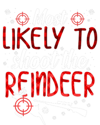 Most Likely To Shoot The Reindeer Funny Family Christmas T-Shirt