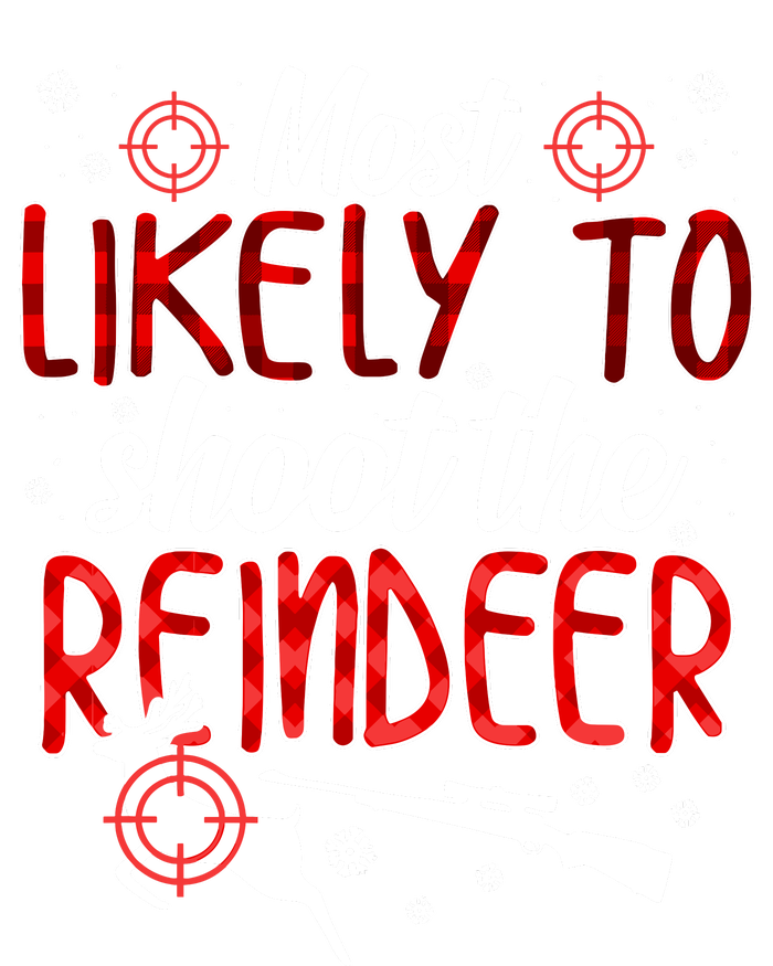 Most Likely To Shoot The Reindeer Funny Family Christmas T-Shirt