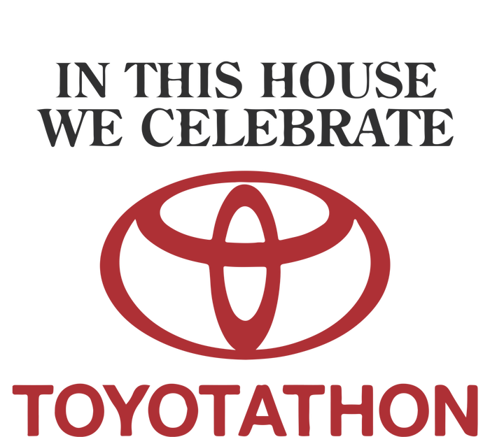 Celebrate Toyotathon In This House We Celebrate Toyotathon T-Shirt