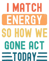 I Match Energy So How We Gone Act Today Kids T-Shirt